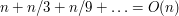 $ n+n/3+n/9+\ldots = O(n) $