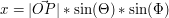 $ x &= |\vec{OP}| * \sin( \Theta ) * \sin( \Phi ) $