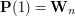 $ \mathbf{P}(1)=\mathbf{W}_n $