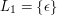 $ L_{1} = \left\{\epsilon\right\} $