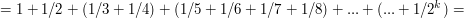 $$ = 1 + 1/2+ (1/3+1/4) + (1/5+1/6+1/7+1/8) + ... + (...+1/{2^k}) =$$