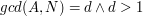 $ gcd(A,N)=d  \land d>1 $