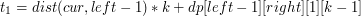 $$t_1 = dist(cur, left-1) * k + dp[left-1][right][1][k-1]$$