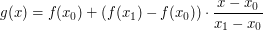 $$ g(x) = f(x_0) + (f(x_1)-f(x_0)) \cdot \frac{x - x_0}{x_1 - x_0} $$