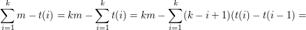 $$\sum_{i=1}^k m-t(i) = km - \sum_{i=1}^{k} t(i) = km - \sum_{i=1}^{k} (k-i+1)(t(i)-t(i-1) = $$