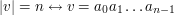 $ \left|v\right| = n \leftrightarrow v = a_{0}a_{1}\dots a_{n-1} $