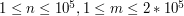 $ 1 \leq n \leq 10^5, 1 \leq m \leq 2*10^5 $