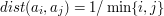 $$dist(a_i, a_j) = 1/\min\{i,j\}$$